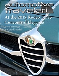 Automotive Traveler: At the 2013 Rodeo Drive Concours DElegance: (Classic Cover: Mercedes-Benz 300 Cabriolet) (Paperback)