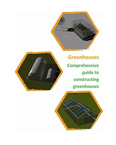 Comprehensive Guide to Building Greenhouses (Paperback)