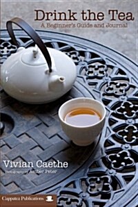 Drink the Tea: A Beginners Guide and Tea Journal (Paperback)