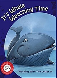 Its Whale Watching Time Working with the Letter W (Hardcover)