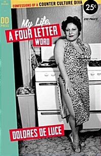 My Life, a Four-Letter Word: Confessions of a Counter Culture Diva (Color Version) (Paperback)