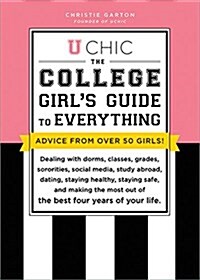U Chic: The College Girls Guide to Everything: Dealing with Dorms, Classes, Sororities, Social Media, Dating, Staying Safe, a (Paperback, 5, Revised)
