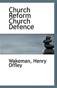 Church Reform Church Defence (Paperback)