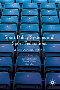 Sport Policy Systems and Sport Federations : A Cross-National Perspective (Hardcover)