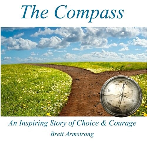 The Compass: An Inspiring Story of Choice and Courage (Paperback)