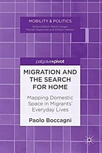 Migration and the Search for Home : Mapping Domestic Space in Migrants Everyday Lives (Hardcover, 1st ed. 2017)