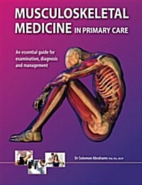 Musculoskeletal Medicine in Primary Care: An Essential Guide for Examination, Diagnosis and Management (Paperback)