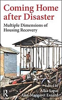 Coming Home After Disaster: Multiple Dimensions of Housing Recovery (Hardcover)