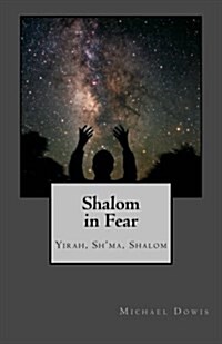 Shalom in Fear: Yirah, Shma, Shalom (Paperback)