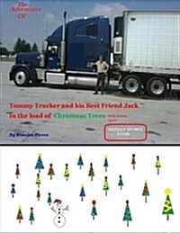 The Adventures of Tommy Trucker and His Best Friend Jack: In the Load of Christmas Trees with Bonus Story Santas Secret Load (Paperback)