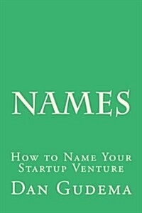 Names: How to Name Your Start-Up Venture (Paperback)