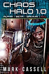 Chaos Halo 1.0: Alpha Beta Gamma Kill (Paperback)