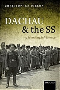 Dachau and the SS : A Schooling in Violence (Paperback)