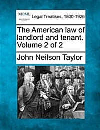 The American Law of Landlord and Tenant. Volume 2 of 2 (Paperback)