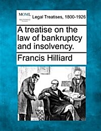 A Treatise on the Law of Bankruptcy and Insolvency. (Paperback)