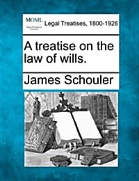 A Treatise on the Law of Wills. (Paperback)