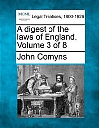 A Digest of the Laws of England. Volume 3 of 8 (Paperback)