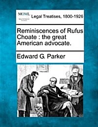 Reminiscences of Rufus Choate: The Great American Advocate. (Paperback)