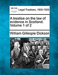 A Treatise on the Law of Evidence in Scotland. Volume 1 of 2 (Paperback)