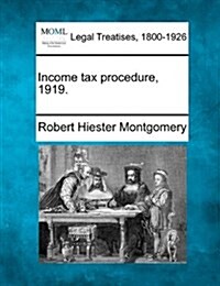 Income Tax Procedure, 1919. (Paperback)