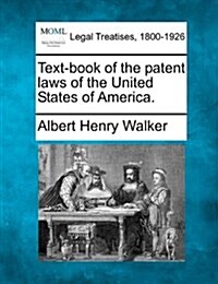 Text-Book of the Patent Laws of the United States of America. (Paperback)