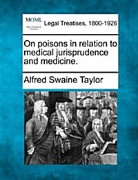 On Poisons in Relation to Medical Jurisprudence and Medicine. (Paperback)