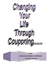 Changing Your Life Through Couponing (Paperback)