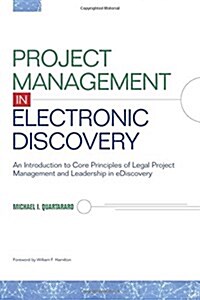 Project Management in Electronic Discovery: An Introduction to Core Principles of Legal Project Management and Leadership In eDiscovery (Paperback)