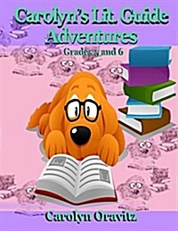Carolyns Lit. Adventure Guides: Grades 5 and 6 (Paperback)