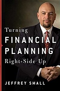 Turning Financial Planning Right-Side Up (Hardcover)