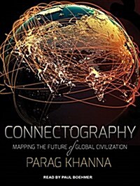 Connectography: Mapping the Future of Global Civilization (Audio CD)