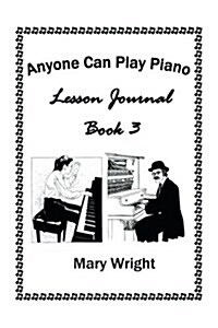 Anyone Can Play Piano: Lesson Journal Book Three (Paperback)