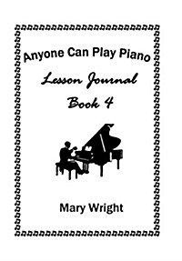 Anyone Can Play Piano: Lesson Journal Book Four (Hardcover)