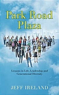 Park Road Plaza: Lessons in Life, Leadership and Generational Diversity (Paperback)