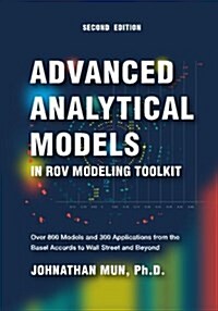 Advanced Analytical Models: Applications in Rov Modeling Toolkit (2nd Edition): Over 800 Models and 300 Applications from the Basel Accords to Wal (Paperback)