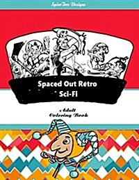 Spaced Out Retro Sci-Fi Adult Coloring Book: Blast from the Past with Retro Sci-Fii Fantasy Fun (Paperback)