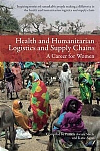 Health and Humanitarian Logistics and Supply Chains: A Career for Women (Paperback)