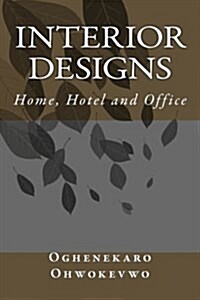 Interior Designs: Home, Hotel and Office (Paperback)