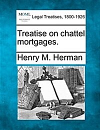 Treatise on Chattel Mortgages. (Paperback)
