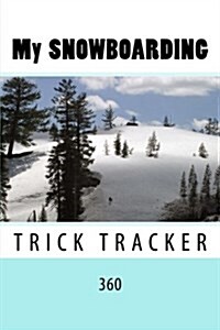 My Snowboarding: Trick Tracker 360 (Paperback)