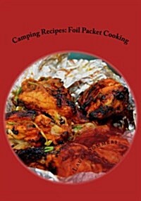 Camping Recipes: Foil Packet Cooking (Paperback)