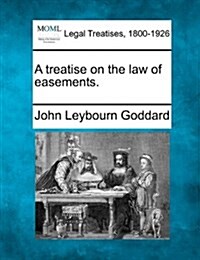 A Treatise on the Law of Easements. (Paperback)