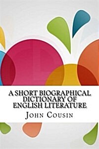 A Short Biographical Dictionary of English Literature (Paperback)