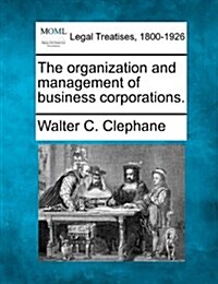 The Organization and Management of Business Corporations. (Paperback)