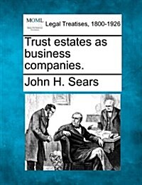 Trust Estates as Business Companies. (Paperback)