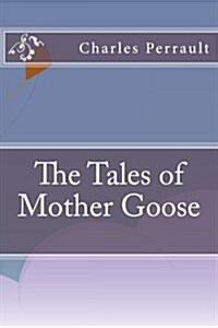The Tales of Mother Goose (Paperback)