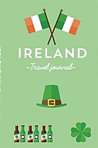 Ireland Travel Journal - Notebook. Diary. Guided Journal. the Best Souvenir: Wanderlust Journals (Paperback)