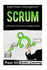 Scrum: A Cleverly Concise and Agile Guide (Paperback)