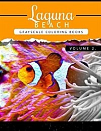 Laguna Beach Volume 2: Sea, Lost Ocean, Dolphin, Shark Grayscale Coloring Books for Adults Relaxation Art Therapy for Busy People (Adult Colo (Paperback)