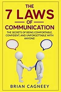 People Skills: The 7 Laws of Communication: The Secrets of Being Comfortable, Confident, and Unforgettable with Anyone! (Paperback)